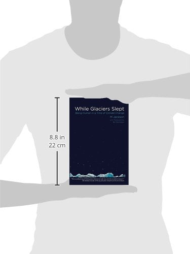 While Glaciers Slept: Being Human in a Time of Climate Change,Used
