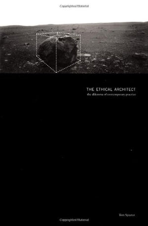 The Ethical Architect: The Dilemma Of Contemporary Practice
