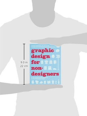 Graphic Design for Nondesigners: Essential Knowledge, Tips, and Tricks, Plus 20 StepbyStep Projects for the Design Novice,New