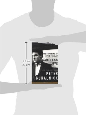 Careless Love: The Unmaking Of Elvis Presley