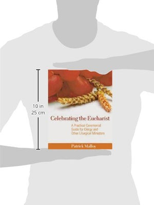 Celebrating the Eucharist: A Practical Ceremonial Guide for Clergy and Other Liturgical Ministers,Used