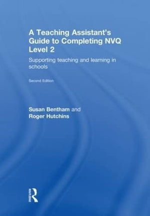 A Teaching Assistant's Guide to Completing NVQ Level 2: Supporting Teaching and Learning in Schools,New
