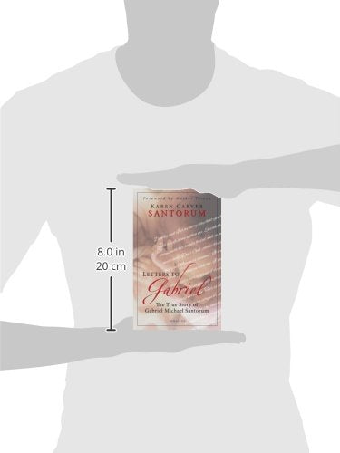 Letters to Gabriel: The True Story of Gabriel Michael Santorum,Used