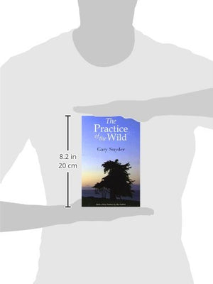 The Practice of the Wild: With a New Preface by the Author,New