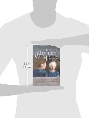 Hiding the Stranger in the Mirror: A Detectives Manual for Solving Problems Associated with Alzheimers Disease and Related Disor,Used