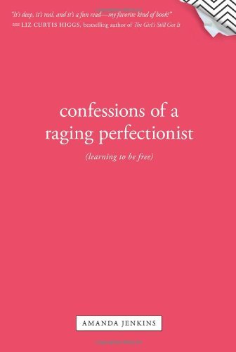 Confessions Of A Raging Perfectionist: Learning To Be Free,Used