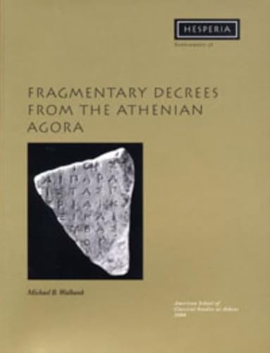 Fragmentary Decrees From The Athenian Agora (Hesperia Supplement),New