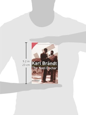 Karl Brandt: The Nazi Doctor: Medicine and Power in the Third Reich,New
