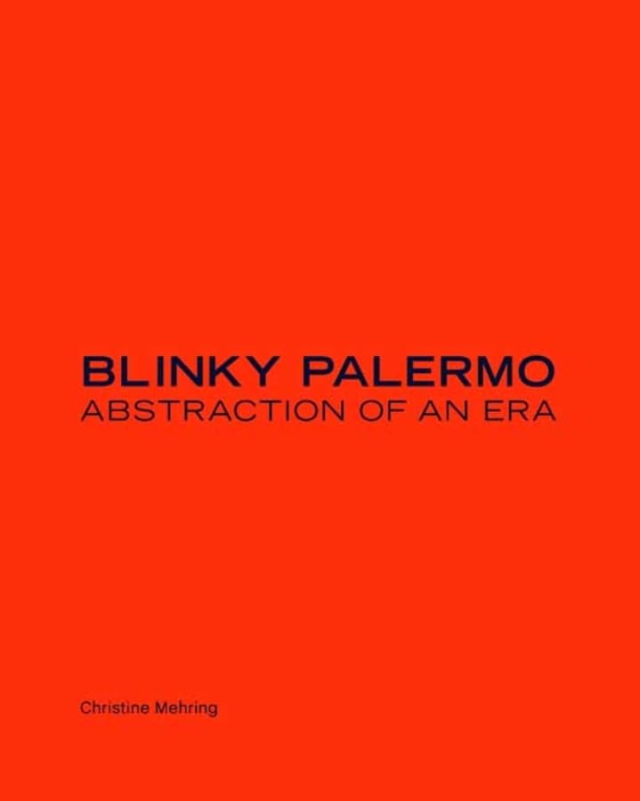 Blinky Palermo: Abstraction of an Era,New