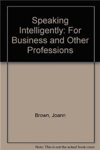SPEAKING INTELLIGENTLY: FOR BUSINESS AND OTHER PROFESSIONS,Used