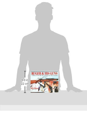 Ruger & His Guns: A History of the Man, the Company and Their Firearms,Used