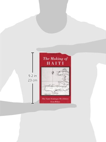 The Making Of Haiti: Saint Domingue Revolution From Below,New