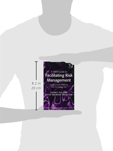 A Short Guide to Facilitating Risk Management: Engaging People to Identify, Own and Manage Risk (Short Guides to Business Risk),Used
