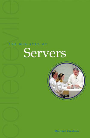 The Ministry Of Servers: Second Edition (Collegeville Ministry),Used
