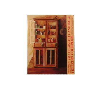 The Saturday Evening Post SmallBatch Canning & Freezing Cookbook: Recipes That Bring the Summer Garden to the Winter Table,Used