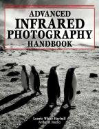 Advanced Infrared Photography Handbook,New