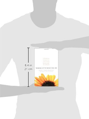 Waking Up to What You Do: A Zen Practice for Meeting Every Situation with Intelligence and Compassion,New