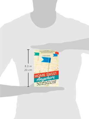 Home Sweet Anywhere: How We Sold Our House, Created a New Life, and Saw the World (Inspirational Travel Book for Living a Nomadi,Used