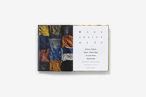 Make Thrift Mend: Stitch, Patch, Darn, Plantdye & Love Your Wardrobe