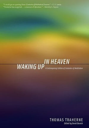Waking Up in Heaven: A Contemporary Edition of Centuries of Meditation,Used