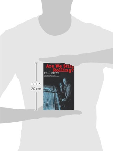 Are We Still Rolling?: Studios, Drugs and Rock 'n' Roll  One Man's Journey Recording Classic Albums,Used