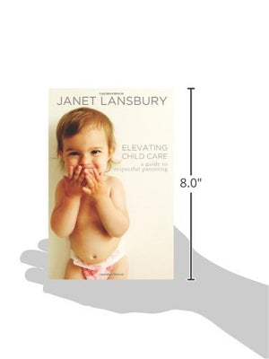 Elevating Child Care: A Guide to Respectful Parenting,New