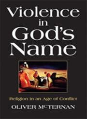 Violence in God's Name: Religion in an Age of Conflict,Used