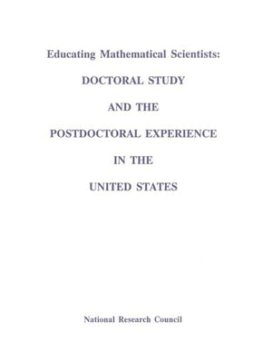 Educating Mathematical Scientists: Doctoral Study and the Postdoctoral Experience in the United States,Used