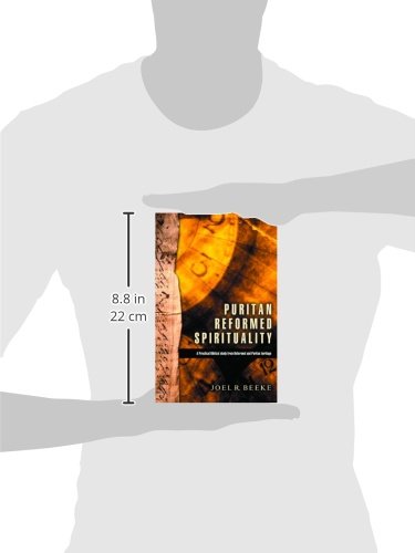 Puritan Reformed Spirituality: A Practical Biblical Study From Reformed And Puritan Heritage-new