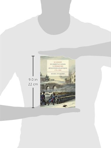 Le concept de libert au Canada  l'poque des Rvolutions atlantiques (17761838) (Studies on the History of Quebec/tudes d,Used