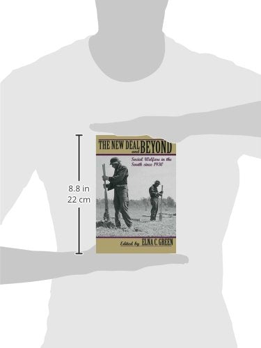 The New Deal And Beyond: Social Welfare In The South Since 1930,New