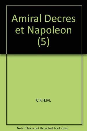 L'amiral Decres et Napoleon, ou, La fidelite orageuse d'un ministre (Etudes d'histoire maritime) (French Edition),Used