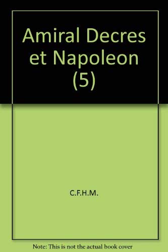 L'amiral Decres et Napoleon, ou, La fidelite orageuse d'un ministre (Etudes d'histoire maritime) (French Edition),Used