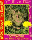 Cottontails: Little Rabbits of Field and Forest (Kids Want to Know),Used