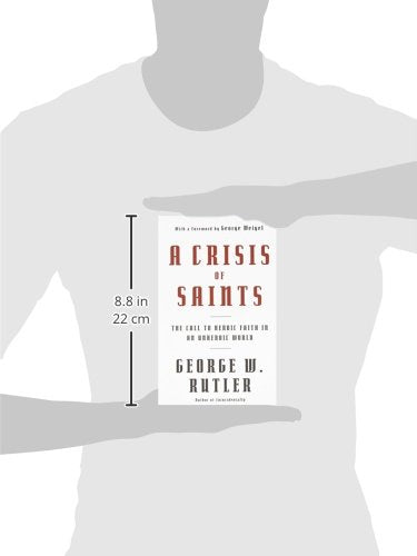 A Crisis Of Saints: The Call To Heroic Faith In An Unheroic World,New