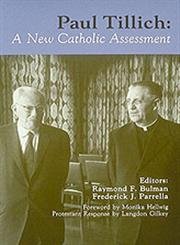 Paul Tillich: A New Catholic Assessment,Used