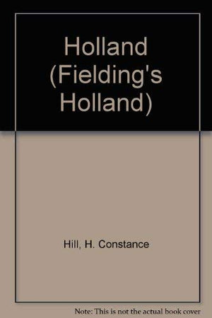 Holland: The Most InDepth and Liveliest Guide to the Culture and Charm of Holland (Fielding's Holland),Used