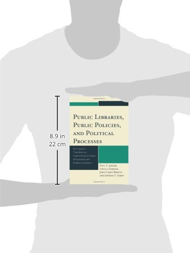 Public Libraries, Public Policies, and Political Processes: Serving and Transforming Communities in Times of Economic and Politi,Used