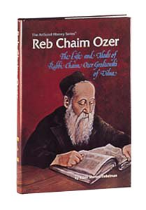 Reb Chaim Ozer: The life and ideals of Rabbi Chaim Ozer Grodzenski of Vilna.,Used