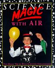Science Magic With Air (Science Magic Series)