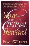 Your Eternal Reward: Triumph and Tears at the Judgment Seat of Christ,Used