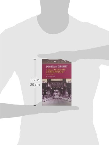 Power and Charity: A Chinese Merchant Elite in Colonial Hong Kong (Echoes: Classics of Hong Kong Culture and History),Used