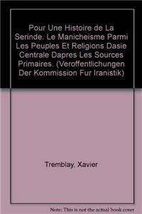 Pour une histoire de la Serinde. Le manicheisme parmi les peuples et religions dAsie Centrale dapres les sources primaires. (Ver,Used