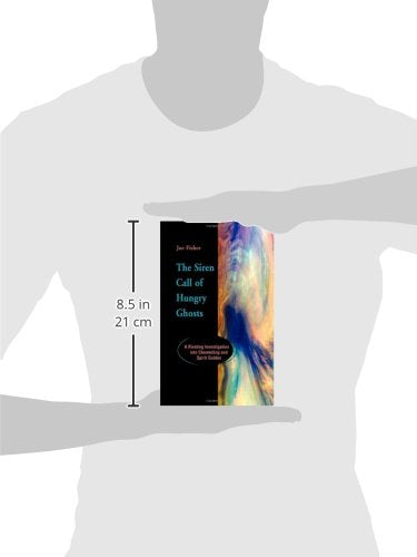 The Siren Call of Hungry Ghosts: A Riveting Investigation Into Channeling and Spirit Guides,Used
