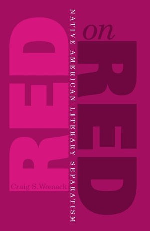 Red On Red: Native American Literary Separatism,New