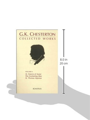 The Collected Works Of G.K. Chesterton: St. Francis Of Assisi, The Everlasting Man, St. Thomas Aquinas (Volume 2),New