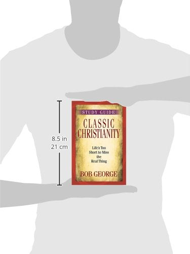 Classic Christianity Study Guide: Life's Too Short to Miss the Real Thing,Used