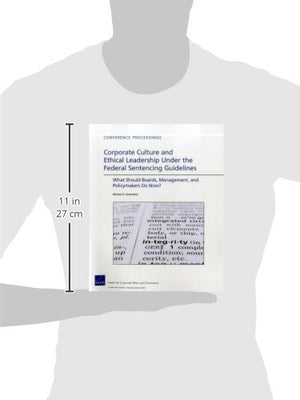 Corporate Culture and Ethical Leadership Under the Federal Sentencing Guidelines: What Should Boards, Management, and Policymake,Used