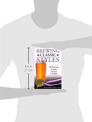 Brewing Classic Styles: 80 Winning Recipes Anyone Can Brew,New