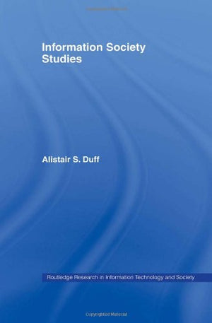 Information Society Studies (Routledge Research In Information Technology And Society)